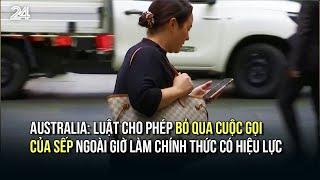 Australia: Luật cho phép bỏ qua cuộc gọi của sếp ngoài giờ làm chính thức có hiệu lực | VTV24