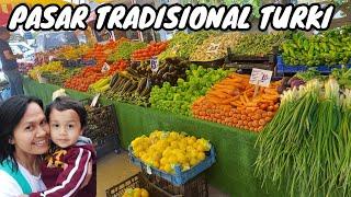 #72 - Pasar Tradisional Turki | Harga Buah & Sayur Musim Semi & Panas | Traditional Market in Turkey