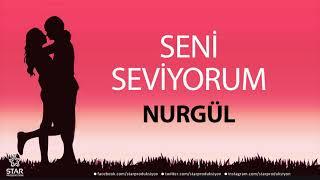 Seni Seviyorum NURGÜL - İsme Özel Aşk Şarkısı