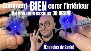 Comment BIEN curer l’intérieur de vos impressions 3D résine aux UV?!