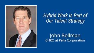 #214: Hybrid Work Is Part of Our Talent Strategy: John Bollman, CHRO at Pella Corporation