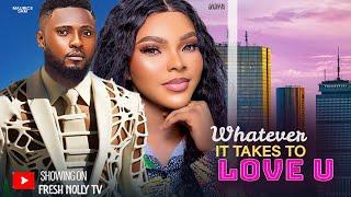 WHATEVER IT TAKES TO LOVE YOU ~ Sarian Martin, Maurice Sam, Deza The Great 2024 New Nigerian Movies