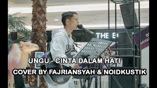 UNGU - CINTA DALAM HATI | COVER BY FAJRI & NOID KUISTIK