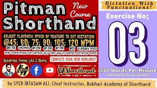 Ex#03 | Pitman Shorthand (New Course) [New Era] | Dictation @60WPM | BA Shorthand [SYED IBTASAM ALI]