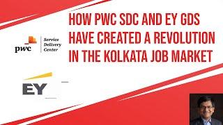 How PwC SDC and EY GDS have created a revolution in the Kolkata Job Market