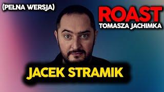 Roast Tomasza Jachimka - Jacek Stramik (pełna wersja)