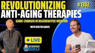 Revolutionizing Anti-Aging Therapies: A Game-Changer in Regenerative Medicine with Dustin Baker