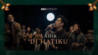 NDC Worship - Lahir di Hatiku (Official Music Video)