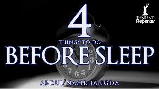 4 Things You Must Do Before Sleeping - Abdul Nasir Jangda - The Silent Repenter