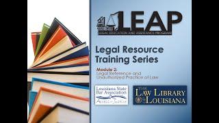 LEAP – Legal Reference and Unauthorized Practice of Law (Module 2)