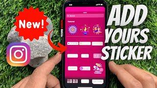 How to Use the Add Yours Sticker in Instagram Stories