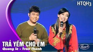 Trấn Thành & Quang Lê - Trả Yếm Cho Em | Liveshow HTQT 3 Khán giả Cười Bể Bụng với MC Kỳ Duyên