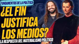 ¿El FIN justifica los MEDIOS? Respuesta del Materialismo Político [Fundamentos de la Política - 3]