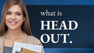 Mastering Everyday English: "Head Out" Unpacked