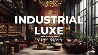 Industrial Luxe Interior Design: Infusing Opulent into Urban Spaces