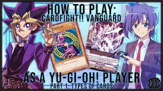 How to Play: Cardfight!! Vanguard As a Yu-Gi-Oh! Player [Part.1]