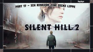 Silent Hill 2 Remake | Part 17 | Ich riskiere eine dicke Lippe | Deutsch