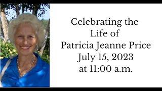 Celebrating the Life of Patricia Jeanne Price - 11:00 a.m. service