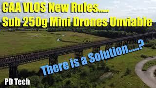 CAA New VLOS Rule Makes Sub 250g Mini Drones Pointless - The Solution?