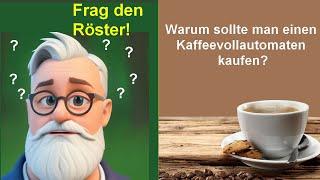 Warum sollte man einen Vollautomaten kaufen? ‍️#lapuzia #fragdenröster #vollautomat