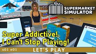 It's So Addicting, I Can't Stop Playing!!   | Supermarket Simulator s01 e01