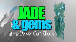 Jade, Gems and Minerals at the Denver Gem Shows 2024