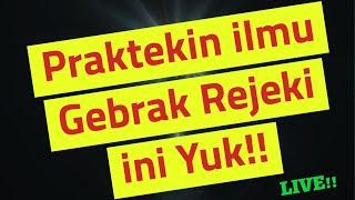 Praktekin ilmu Gebrak Rejeki ini deh!! LIVE!!