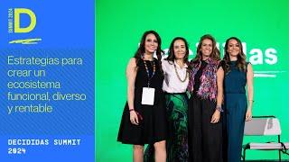 Estrategias para crear un ecosistema funcional, diverso y rentable | Decididas Summit 2024