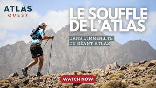 Atlas Quest 2024 Le Film | Vivez l'Expérience Ultime de l'Ultra-Trail dans l’Atlas - Maroc ️