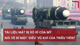Tài liệu mật bị rò rỉ của Mỹ nói về bí mật ‘siêu’ vũ khí của Triều Tiên? | VTC News