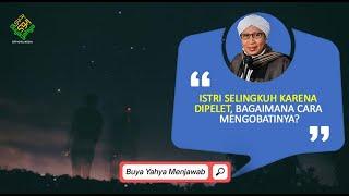 Istri Selingkuh Karena Dipelet, Bagaimana Cara Mengobatinya? | Buya Yahya Menjawab