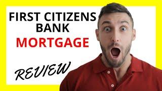  First Citizens Bank Mortgage Review: Pros and Cons