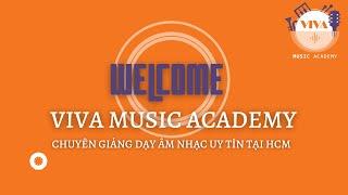 HỌC VIỆN ÂM NHẠC VIVA - VIVA MUSIC ACADEMY