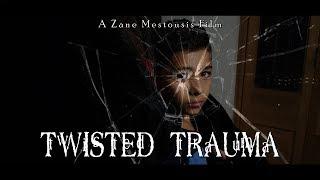 'Twisted Trauma' (Short Film) - By: Zane Mestousis