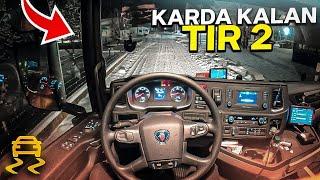 KARDA KALAN TIR 2 - AYAĞIMI KIRIYORDUM! - SCANİA