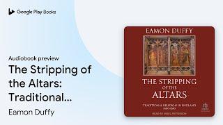 The Stripping of the Altars: Traditional… by Eamon Duffy · Audiobook preview