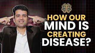 How Your Mind is Creating Diseases – The Shocking Truth | Dr. Himanshu Gaur