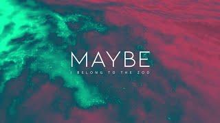 I Belong to the Zoo - Maybe (Official Lyric Video)