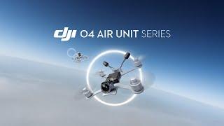 Meet The DJI O4 Air Unit Series