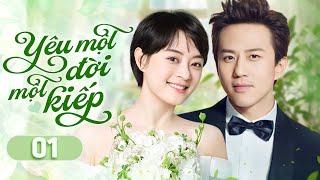 YÊU MỘT ĐỜI MỘT KIẾP - Tập 01 | Phim Ngôn Tình Trung Quốc Siêu Lãng Mạn Hay Nhất
