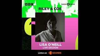 Lisa O'Neill - "Worsens by the Day" : BBC Radio 6 session  / Riley & Coe  August 7th 2024 / 07.08.24