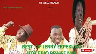 best of jerry-ekpekuro ebio praise mix by Dj well known