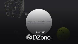 DZone’s DevOps: CI/CD, Application Delivery, and Release Orchestration Virtual Roundtable