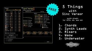 5 things you can make with free Sinc Vereor synth plugin + presets for VST, AU, and AAX