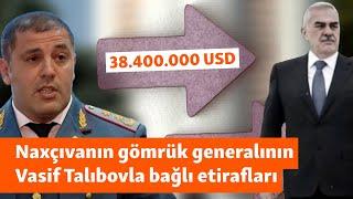 Gömrük generalından etiraflar: "Bir ildə rəhbərliyə 38 milyon dollar çatdırmışam"