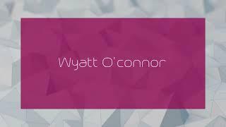 Wyatt O'connor - appearance