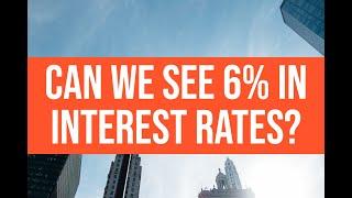 Can We See 6% Interest Rates in the US?