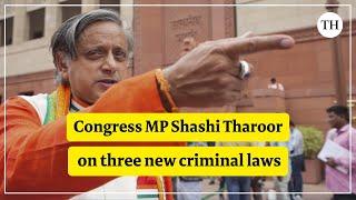 Congress MP Shashi Tharoor on three new criminal laws coming into effect from today