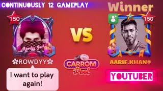 Rowdyy Vs YouTuber Aarif Khan Big Fight  Continuously 12 Gameplay / Carrom pool