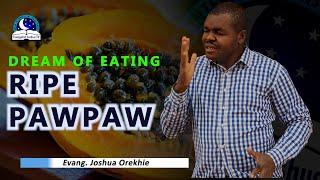 Dream of Eating Ripe Pawpaw - Meaning and Biblical Guidance